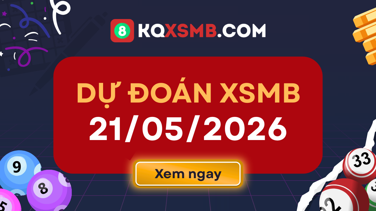 Phân tích soi cầu xổ số miền Bắc thứ 5 ngày 21/5/2026 MIỄN PHÍ