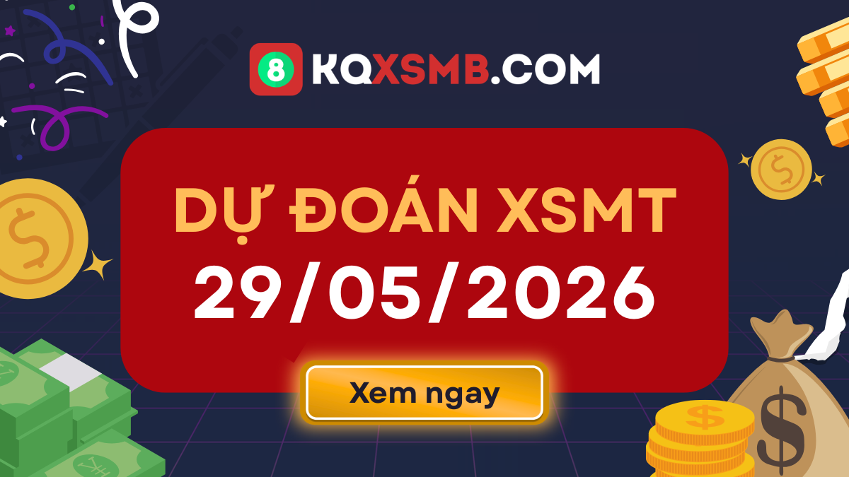 Dự đoán xổ số miền Trung 29/5/2026 - Soi cầu miền Trung thứ 6 MIỄN PHÍ