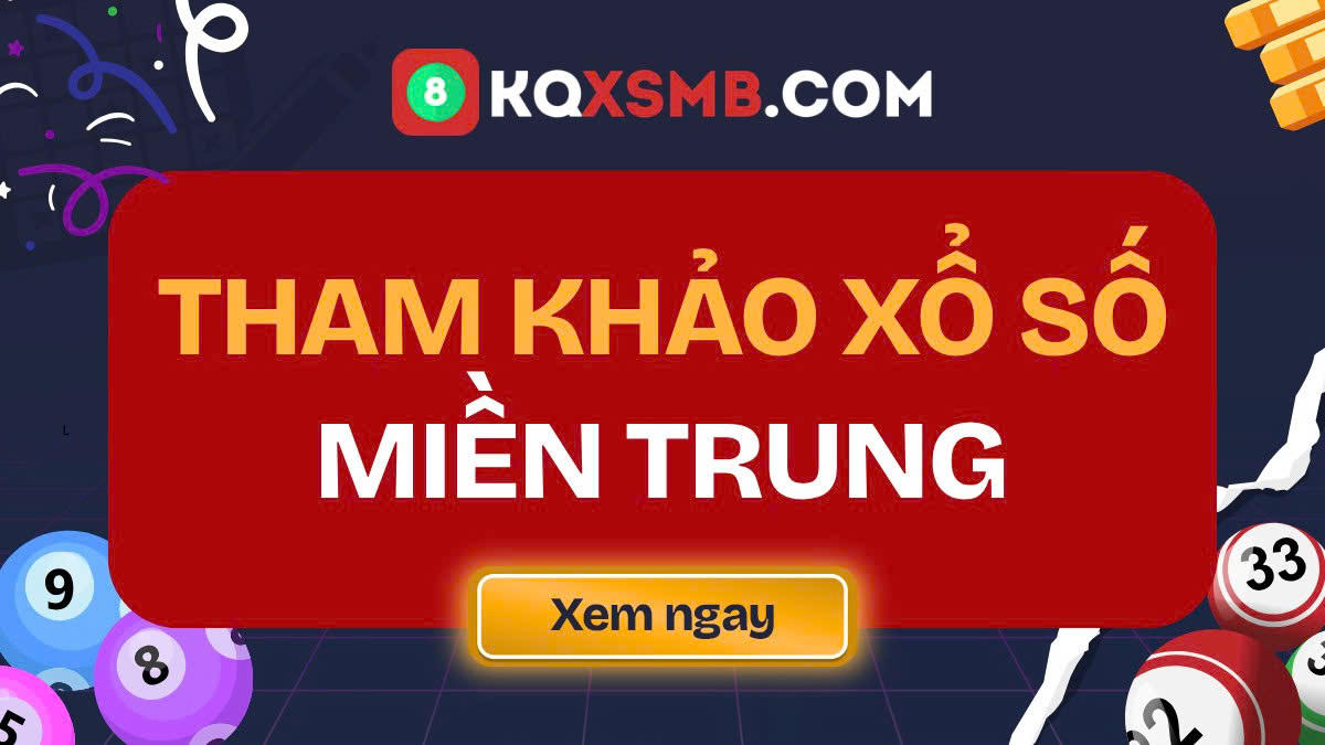 Tham Khảo Kết Quả Xổ Số Miền Trung 15/8/2026 - Thống kê XSMT ngày 15 tháng 8