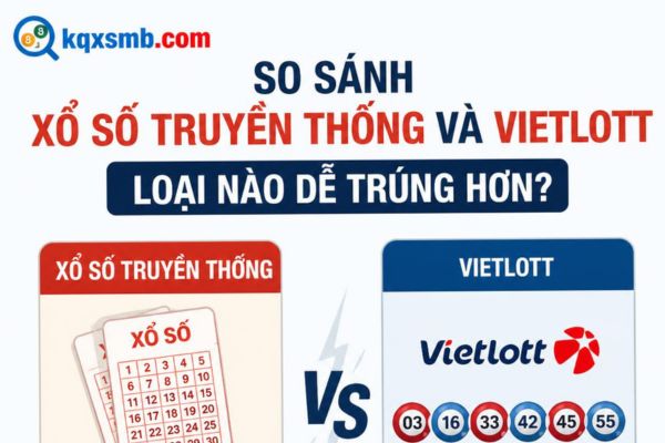 So sánh xổ số truyền thống và Vietlott